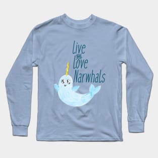 Live & Love Narwhals Long Sleeve T-Shirt